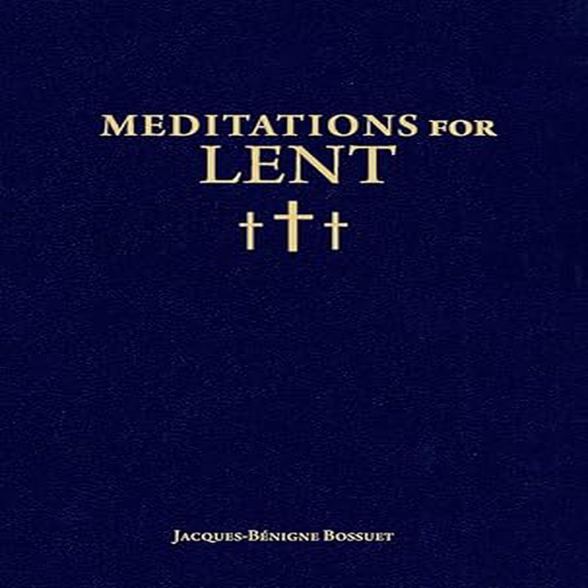Bossuuet<Jacques-Benigne: Meditations for Lent