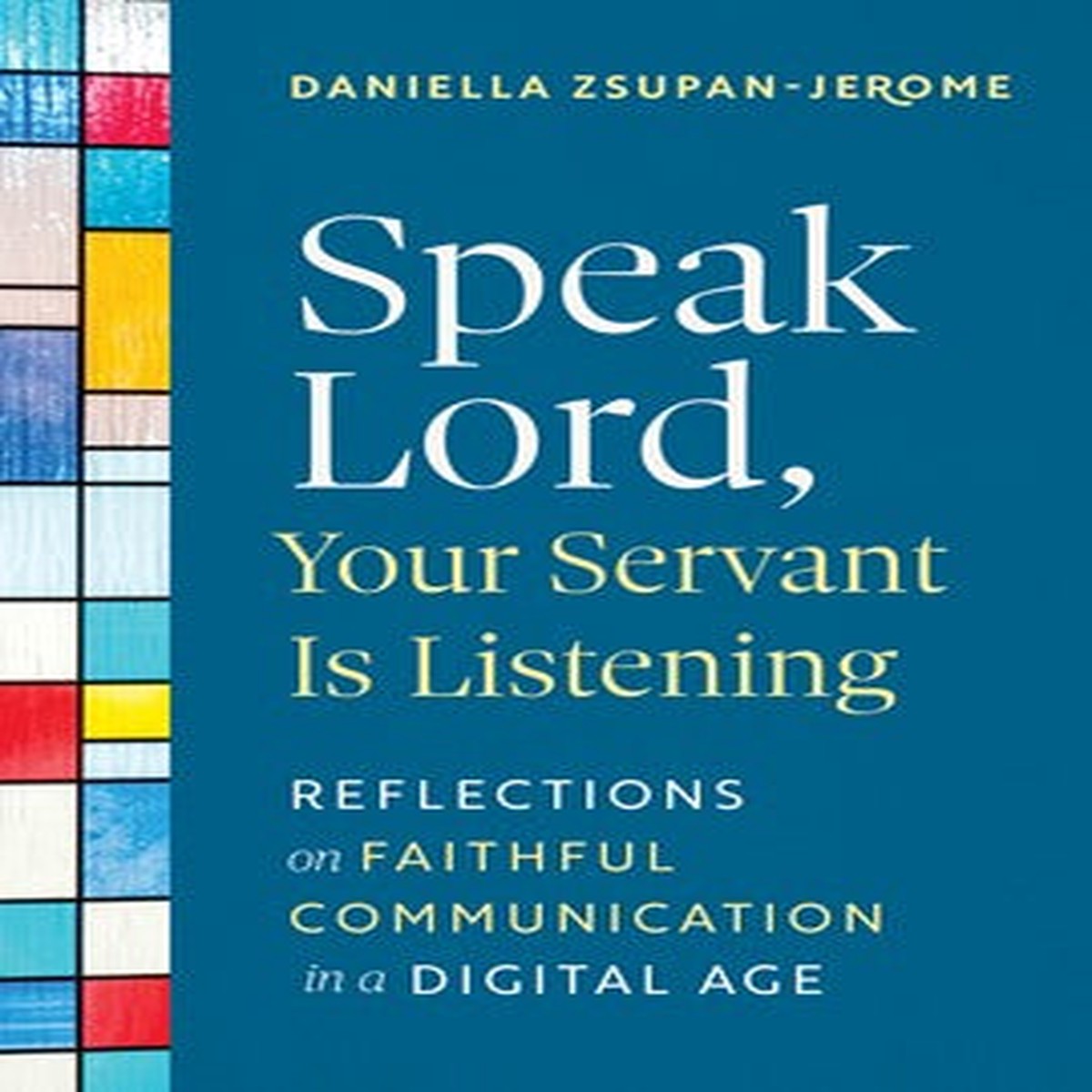 Zsupan-Jerome, Daniella: Speak Lord, Your Servant Is Listening